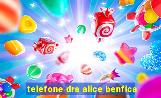 telefone dra alice benfica